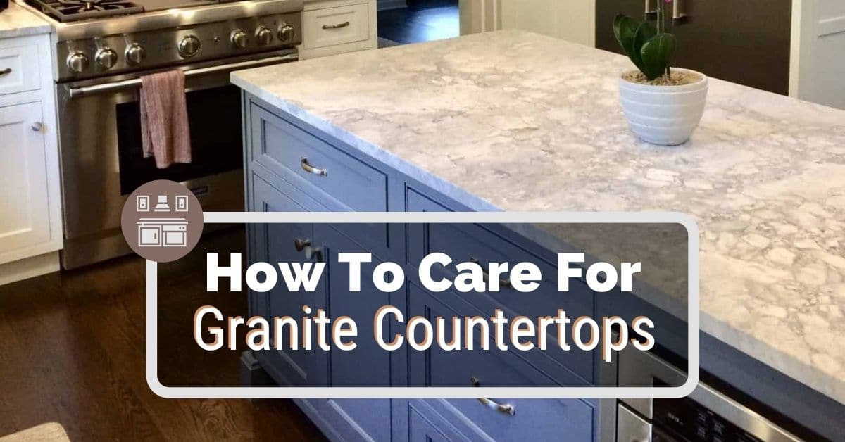 Tips on Caring for Your Granite Countertops
